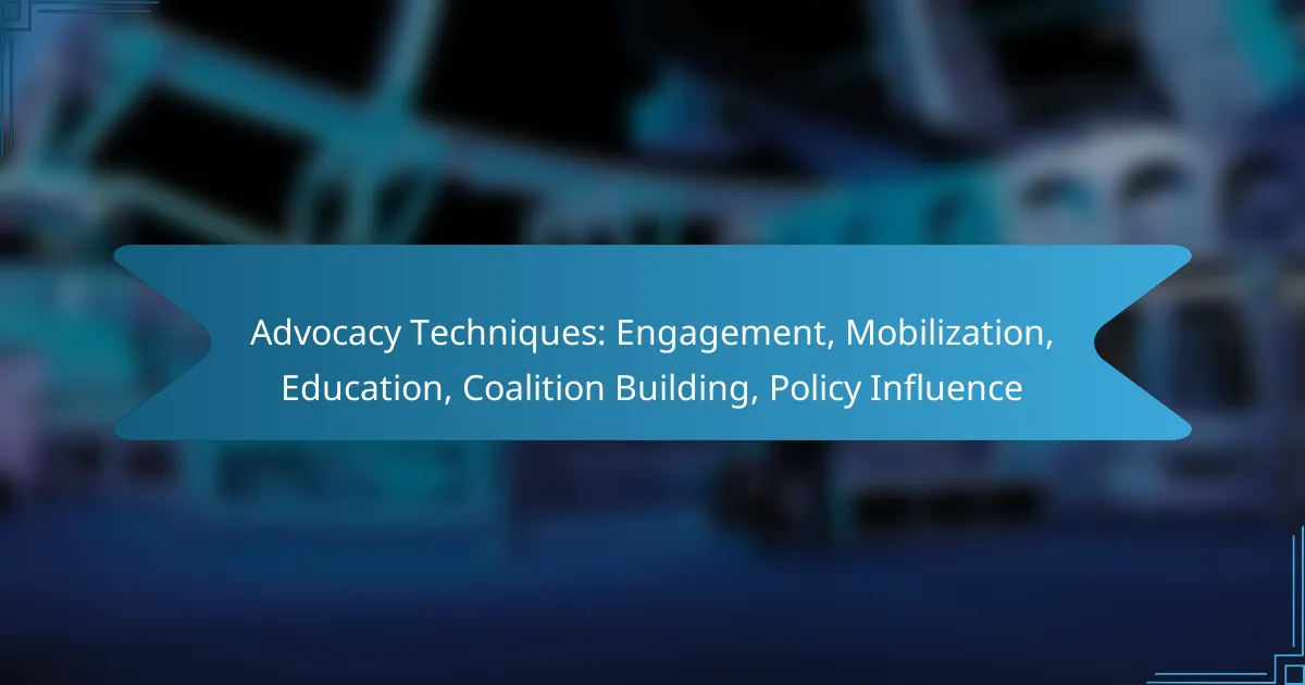 Advocacy Techniques: Engagement, Mobilization, Education, Coalition Building, Policy Influence