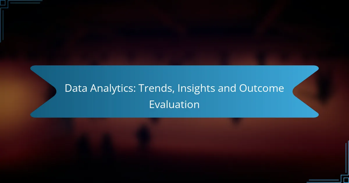 Data Analytics: Trends, Insights and Outcome Evaluation