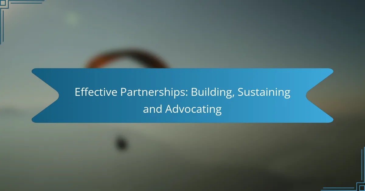 Effective Partnerships: Building, Sustaining and Advocating