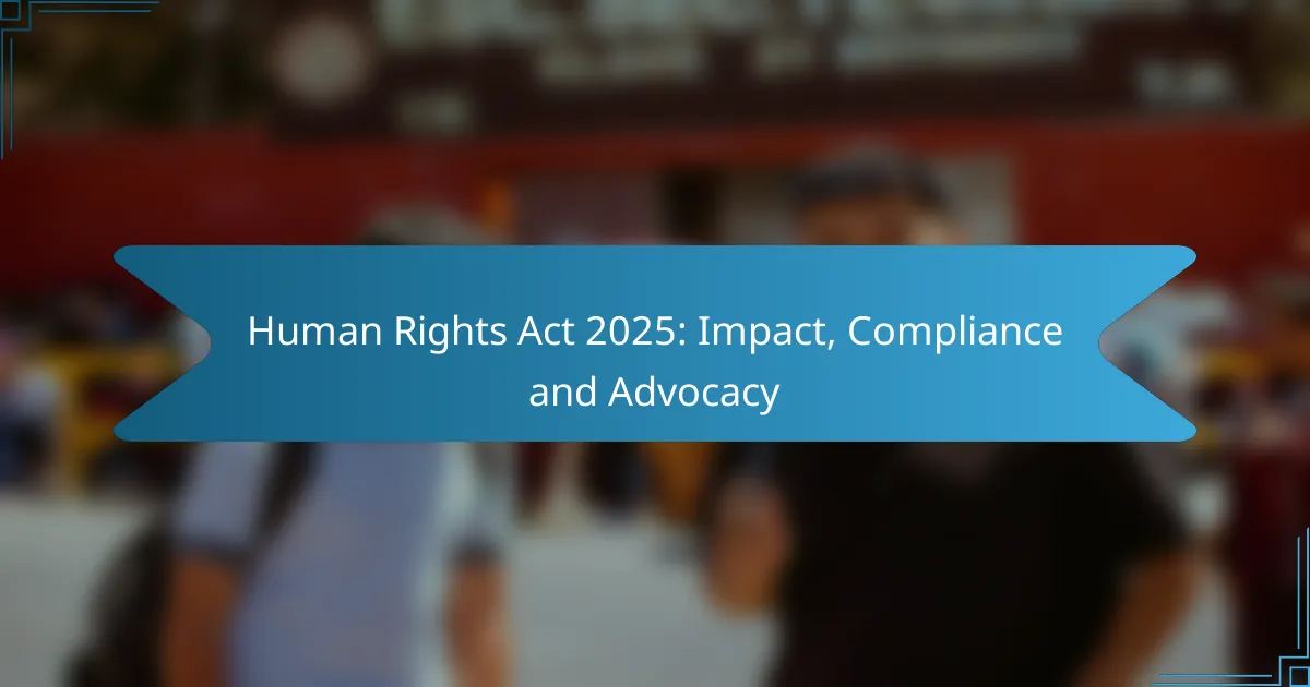Human Rights Act 2025: Impact, Compliance and Advocacy