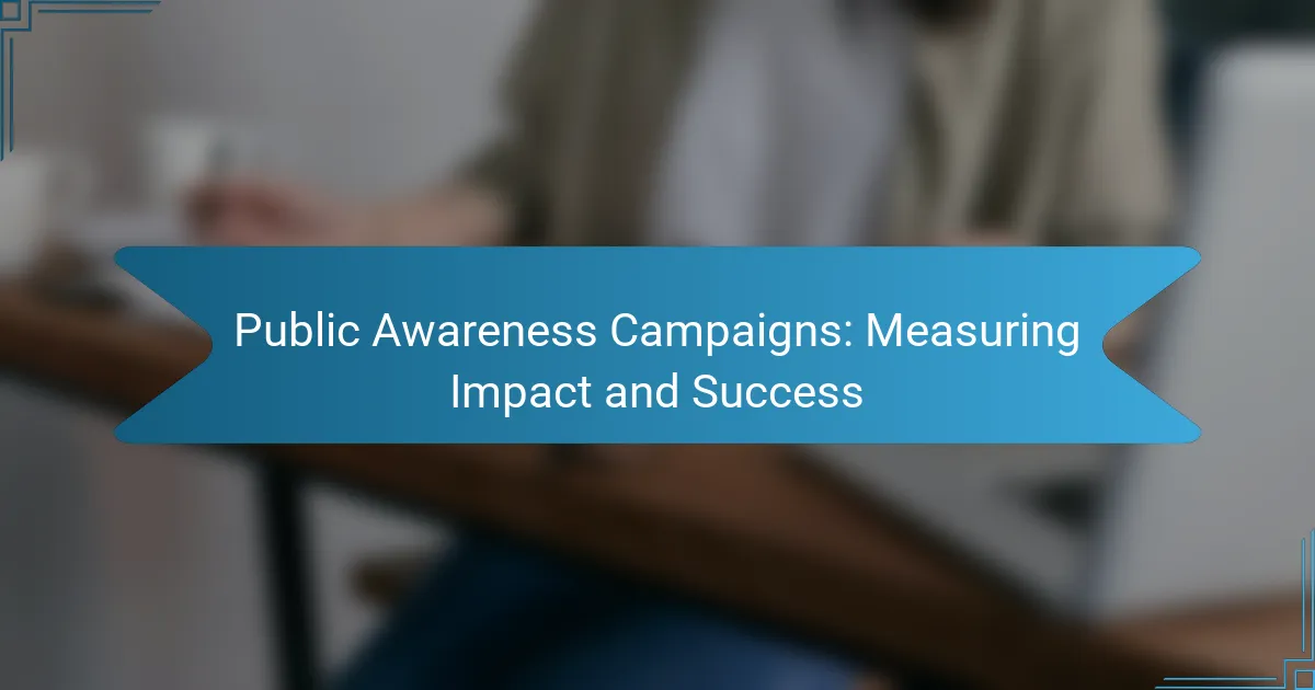 Public Awareness Campaigns: Measuring Impact and Success