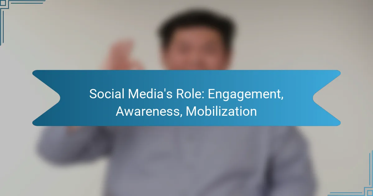Social Media’s Role: Engagement, Awareness, Mobilization