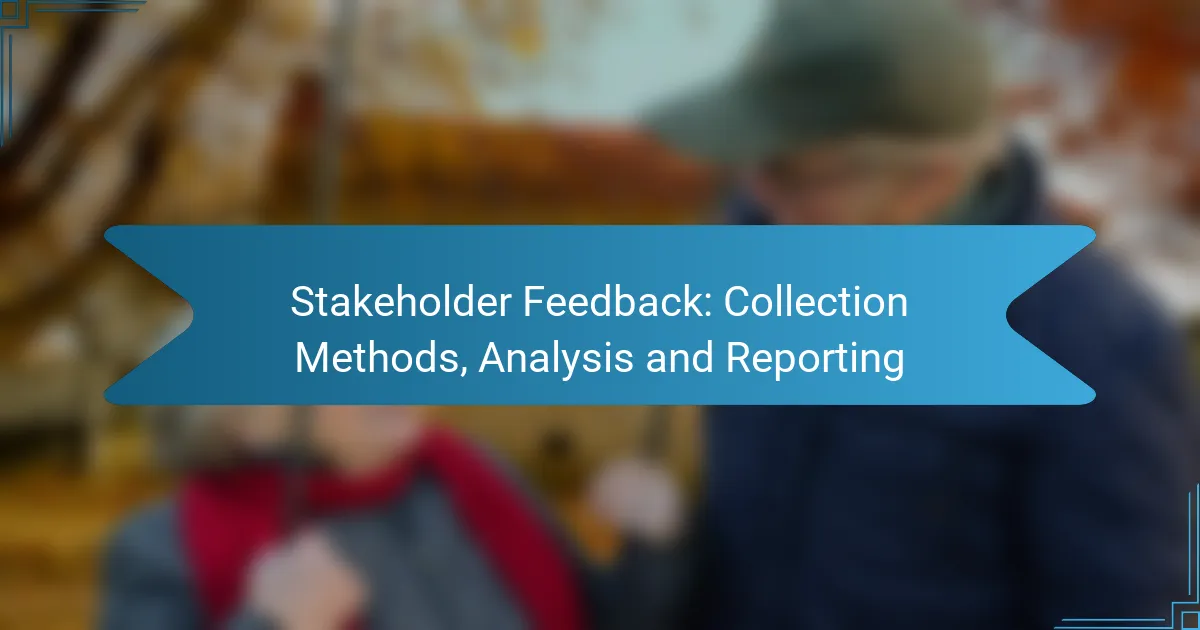 Stakeholder Feedback: Collection Methods, Analysis and Reporting