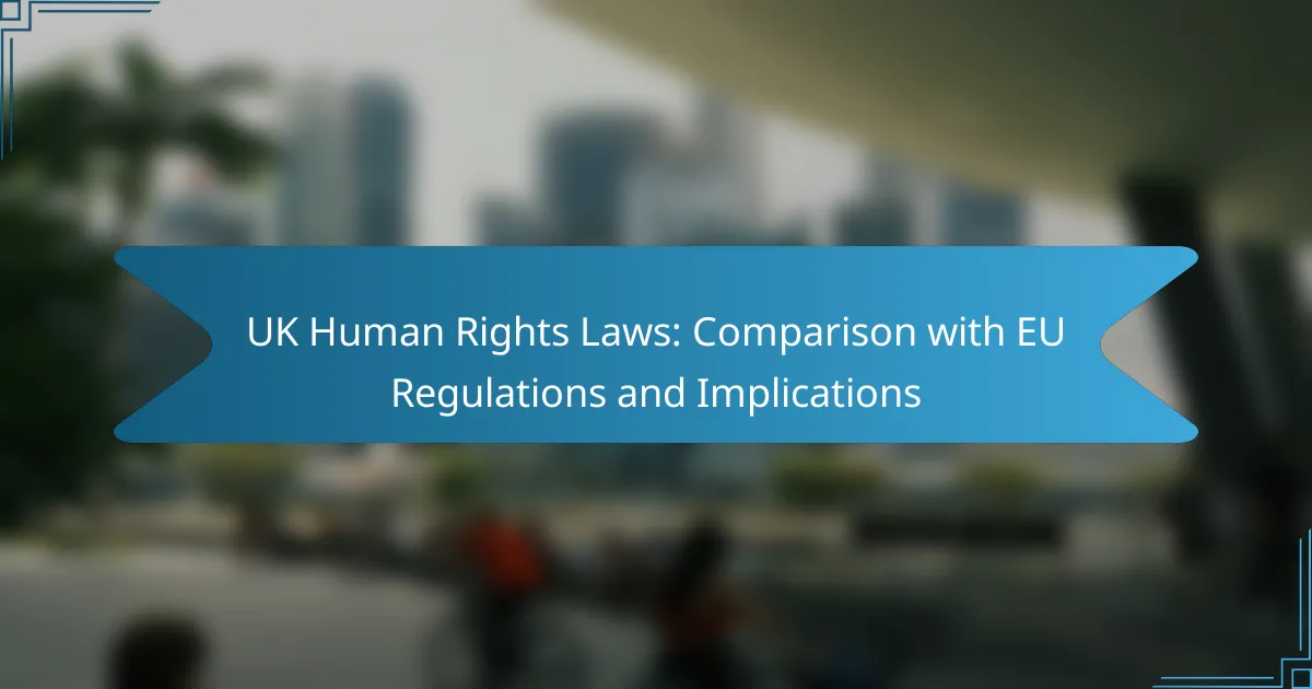 UK Human Rights Laws: Comparison with EU Regulations and Implications