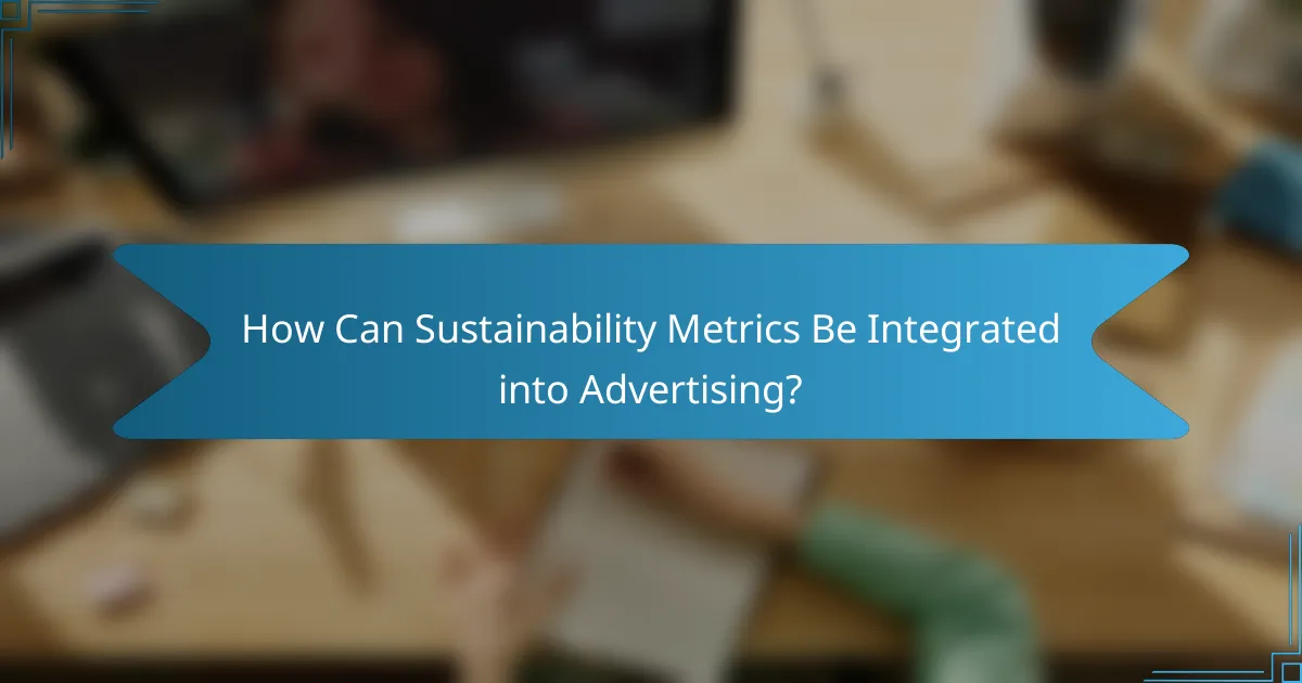 How Can Sustainability Metrics Be Integrated into Advertising?