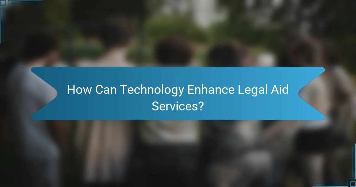 How Can Technology Enhance Legal Aid Services?