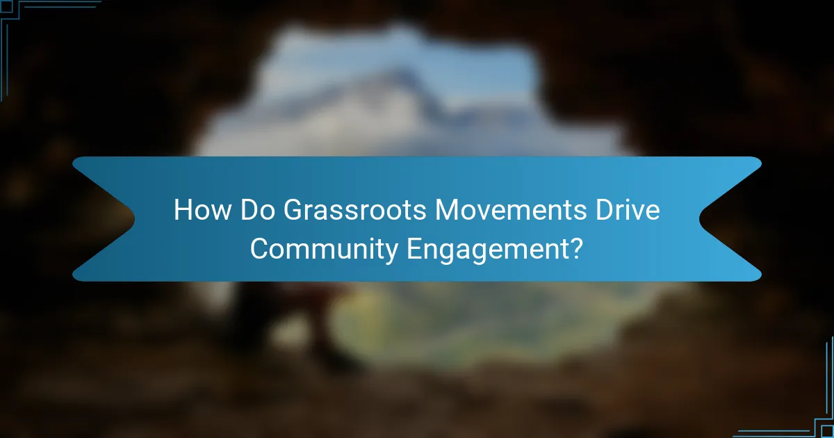 How Do Grassroots Movements Drive Community Engagement?