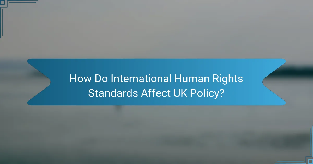 How Do International Human Rights Standards Affect UK Policy?