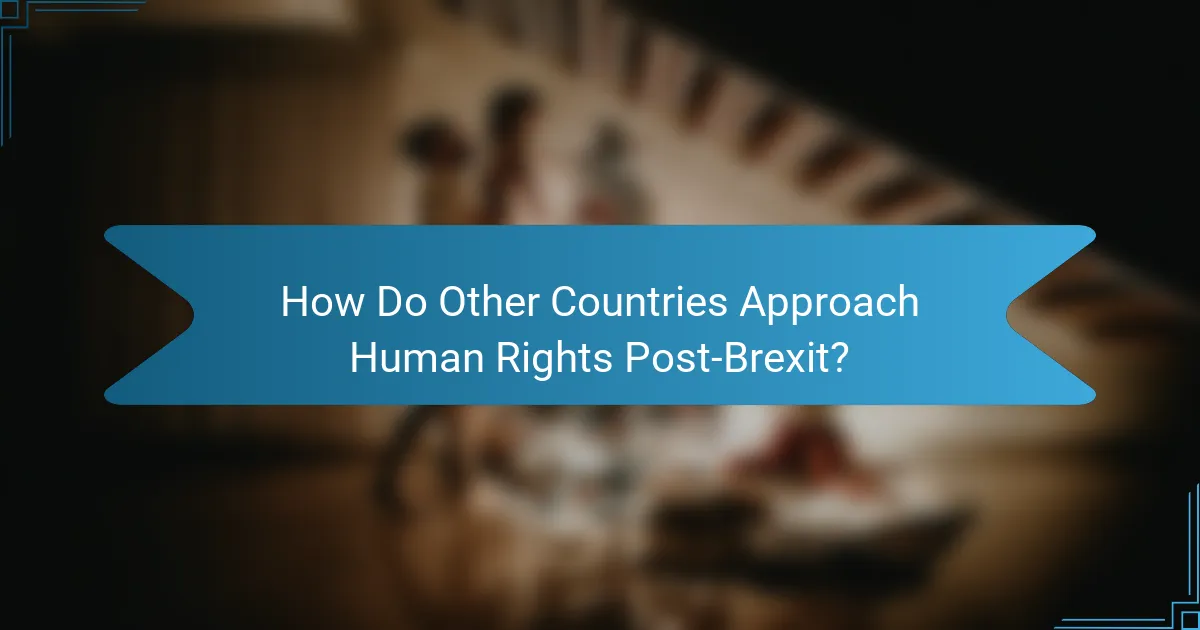 How Do Other Countries Approach Human Rights Post-Brexit?