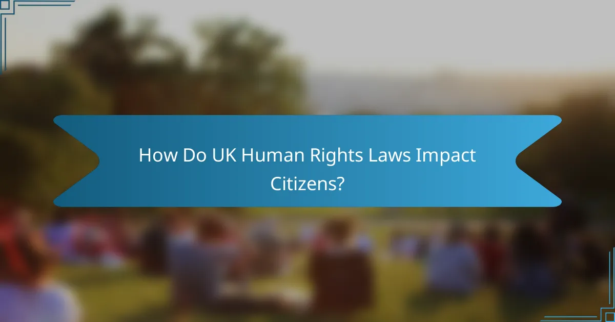 How Do UK Human Rights Laws Impact Citizens?