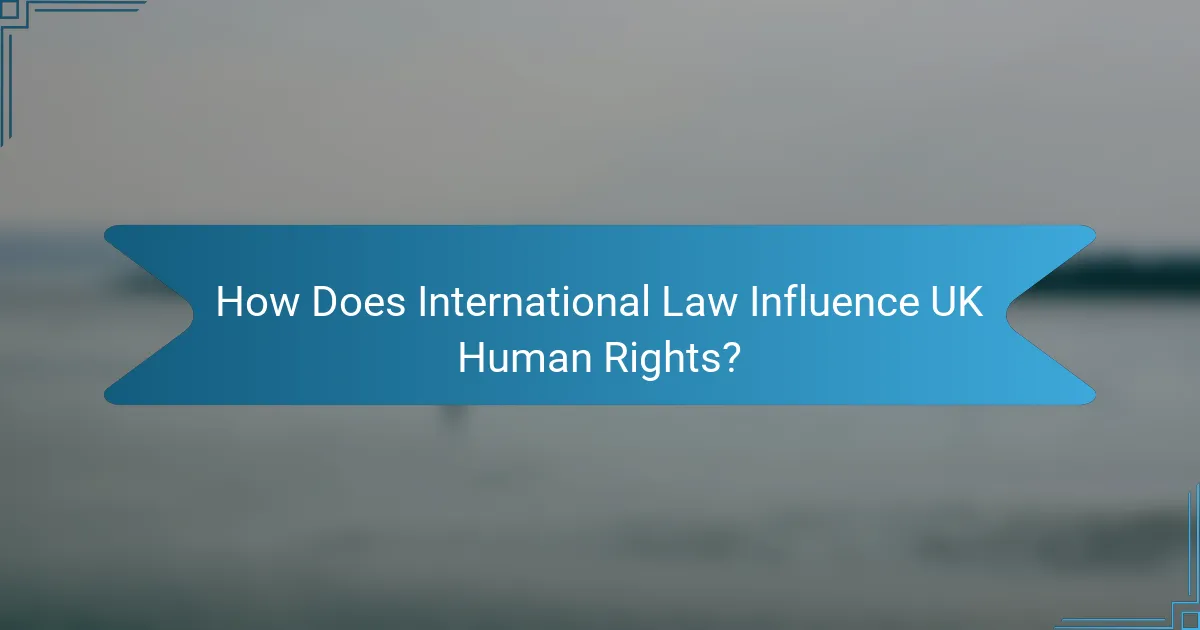 How Does International Law Influence UK Human Rights?