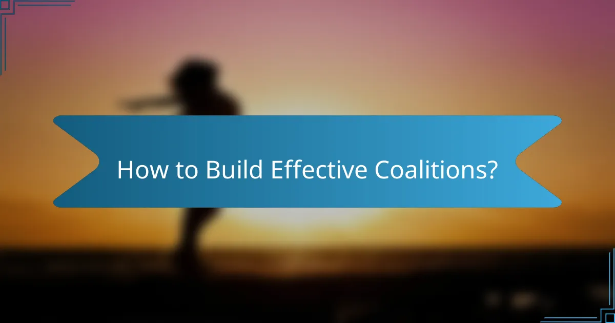 How to Build Effective Coalitions?