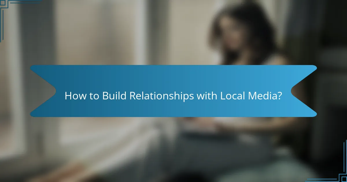 How to Build Relationships with Local Media?