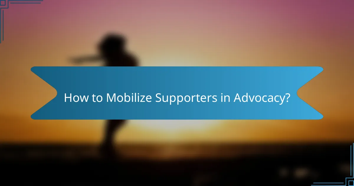 How to Mobilize Supporters in Advocacy?