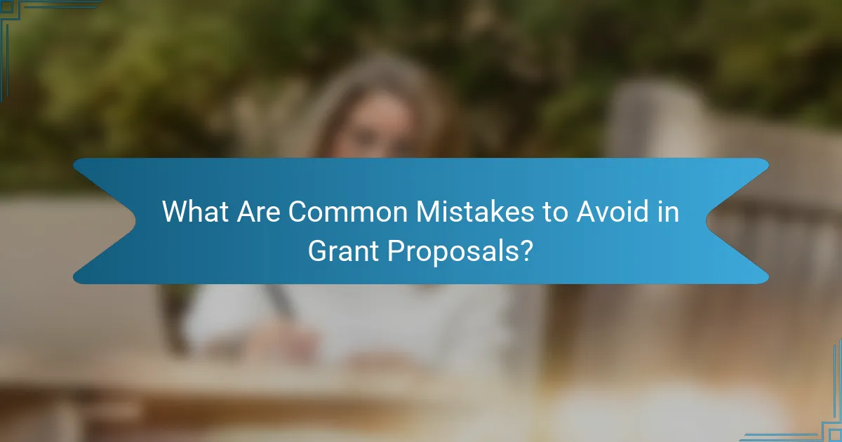 What Are Common Mistakes to Avoid in Grant Proposals?