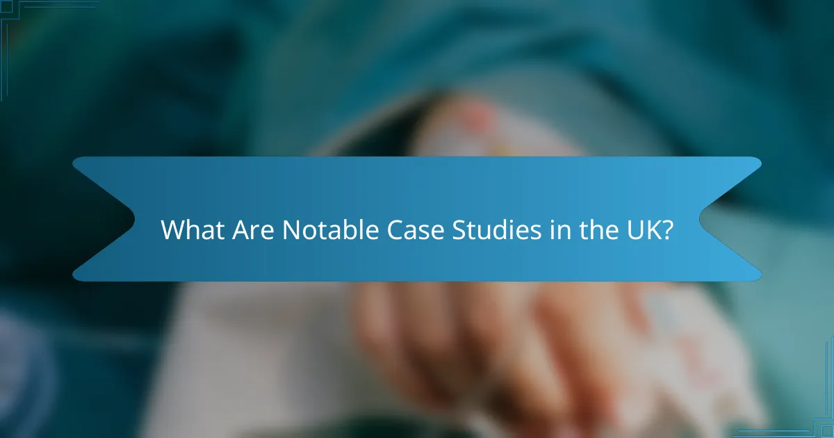 What Are Notable Case Studies in the UK?