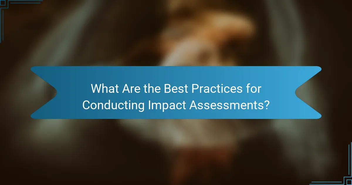 What Are the Best Practices for Conducting Impact Assessments?