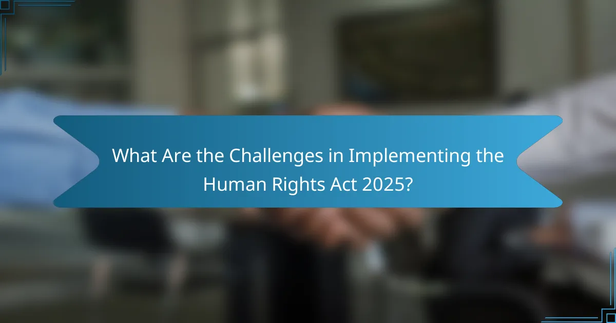 What Are the Challenges in Implementing the Human Rights Act 2025?
