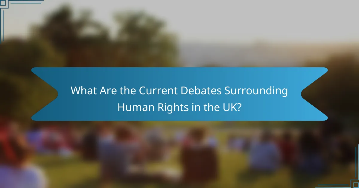 What Are the Current Debates Surrounding Human Rights in the UK?