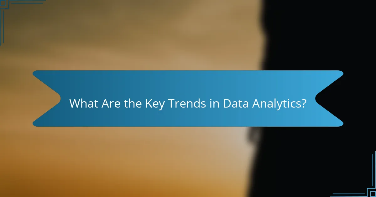 What Are the Key Trends in Data Analytics?