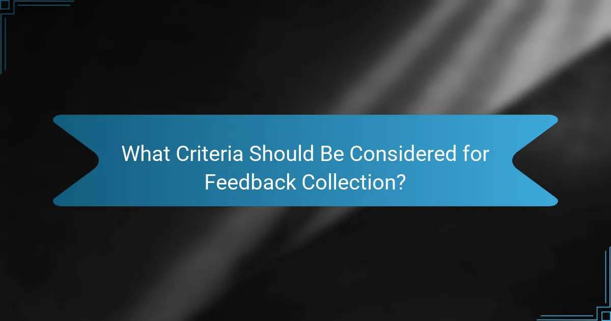 What Criteria Should Be Considered for Feedback Collection?