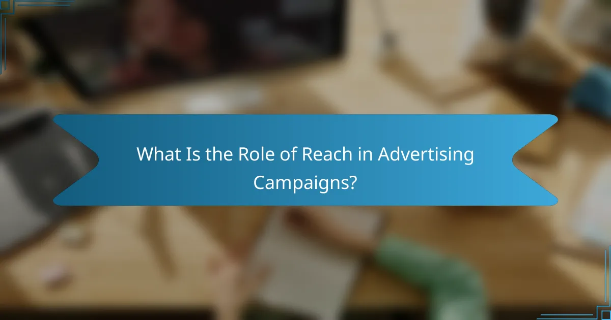 What Is the Role of Reach in Advertising Campaigns?