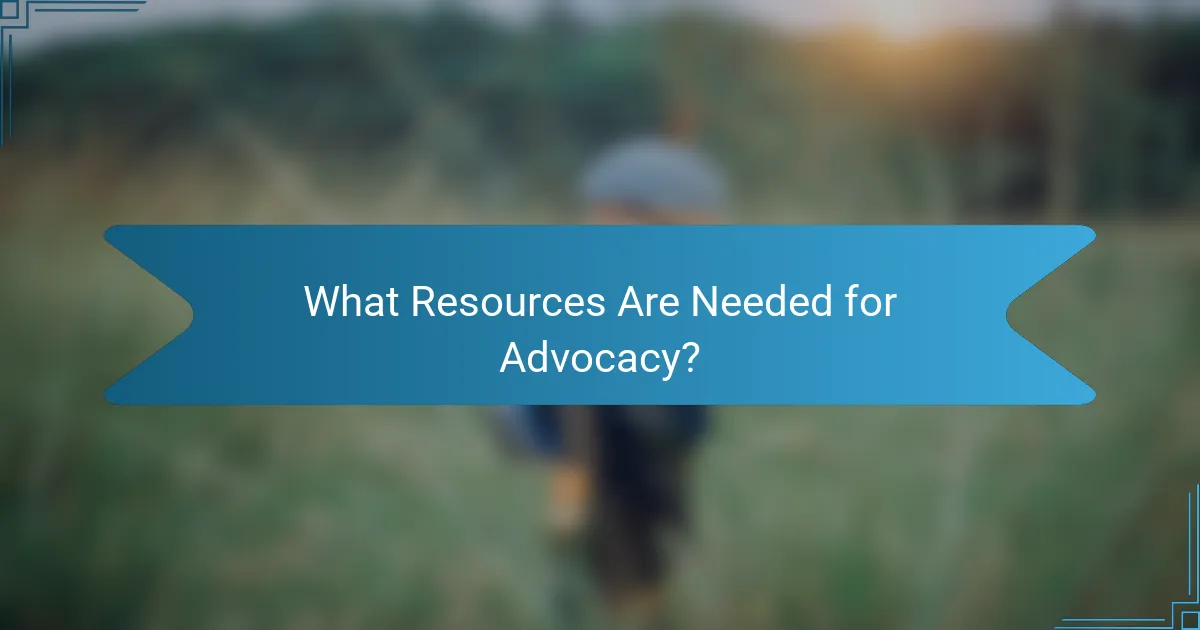 What Resources Are Needed for Advocacy?