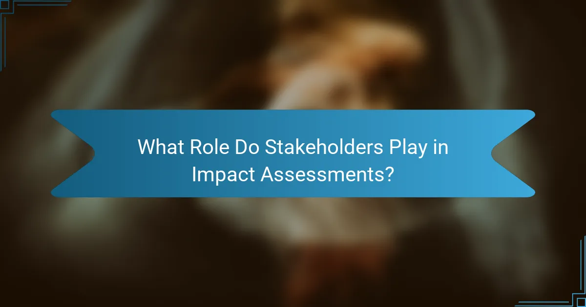What Role Do Stakeholders Play in Impact Assessments?