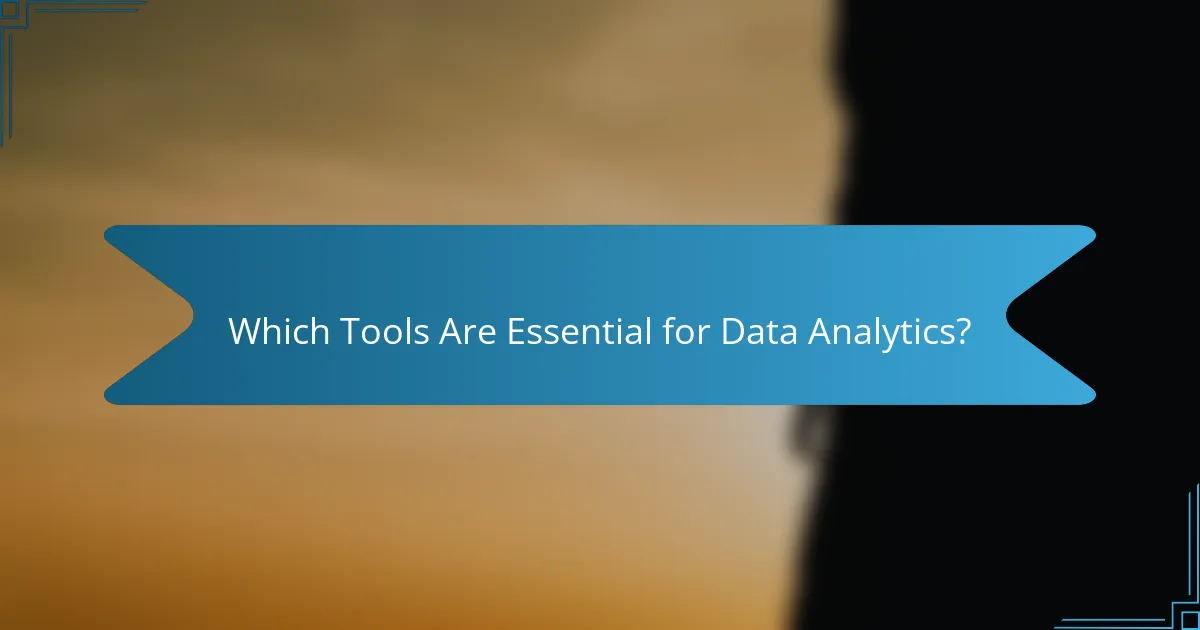 Which Tools Are Essential for Data Analytics?